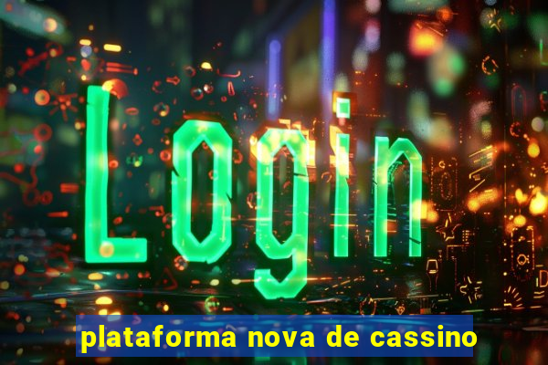 plataforma nova de cassino